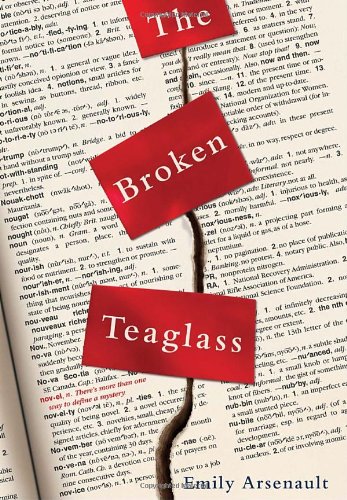 broken teaglass is the title of a funny, intelligent novel by Emily Arsenault. This review is written by Jeanne Meeks as she writes about word usage and the definitions in dictionaries. 
